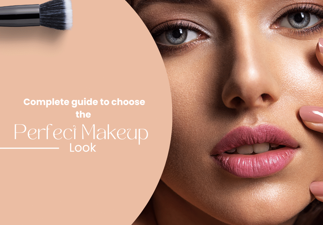 Complete guide to choose the perfect makeup look for a soft glow and elegant appearance