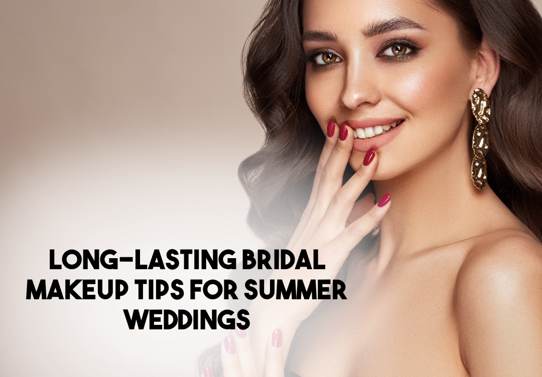 Long-Lasting Bridal Makeup Tips for Summer Weddings
