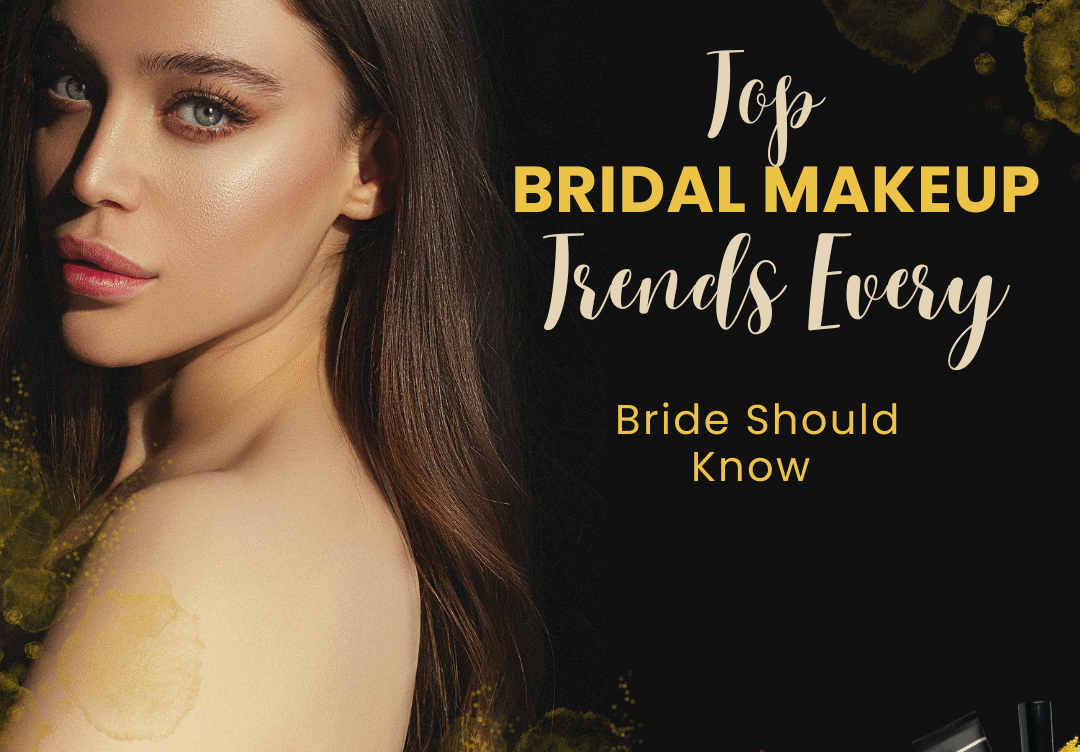 Top Bridal Makeup Trends Every Bride Should Know